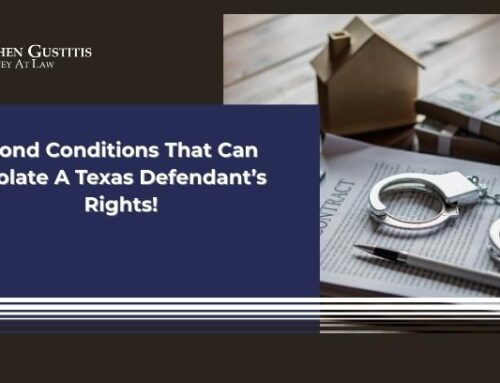 Bond Conditions That Can Violate A Texas Defendant’s Rights!