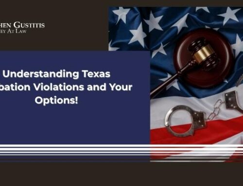 Understanding Texas Probation Violations and Your Options!