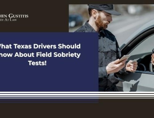 What Texas Drivers Should Know About Field Sobriety Tests!